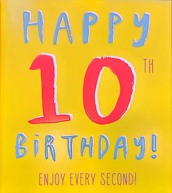 10th Birthday Card - Enjoy Every Second
