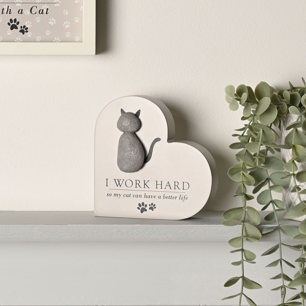 Best of Breed Heart Plaque - "I Work Hard So My Cat Can Have A Better Life"