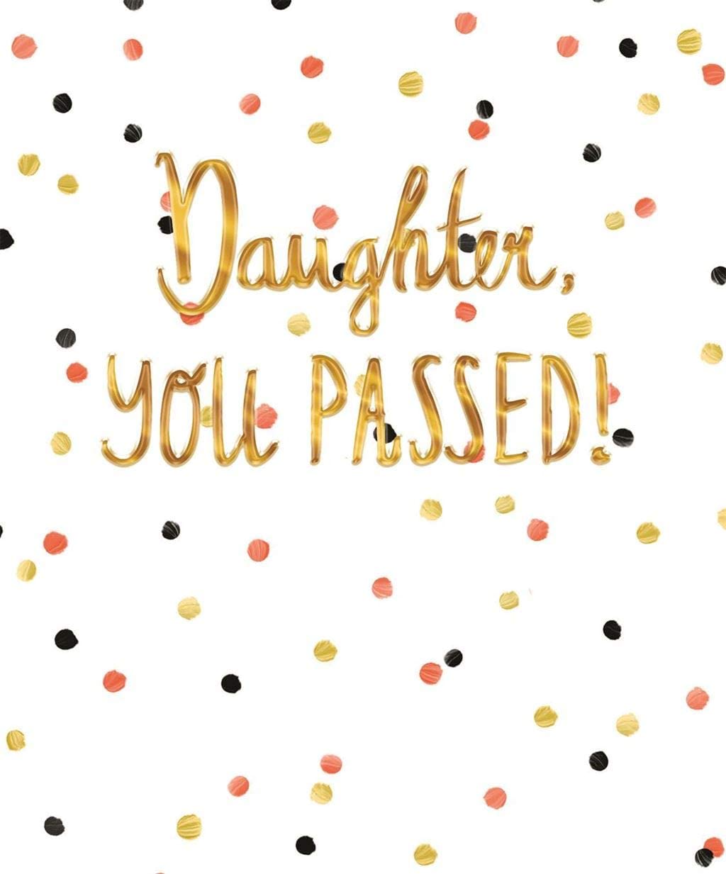Daughter You Passed Card - For Any Kind Of Achievement