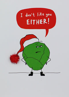 I Don't like You Either! Humour Christmas Card -Brussels Sprout