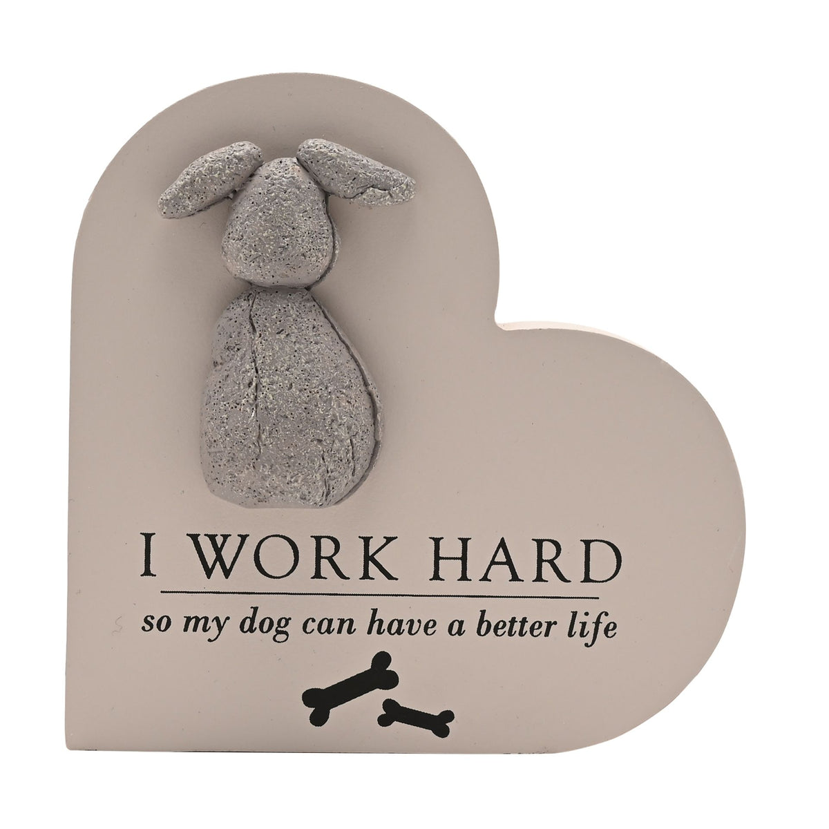 Best of Breed Heart Plaque - "I Work Hard So My Dog Can Have a Better Life"