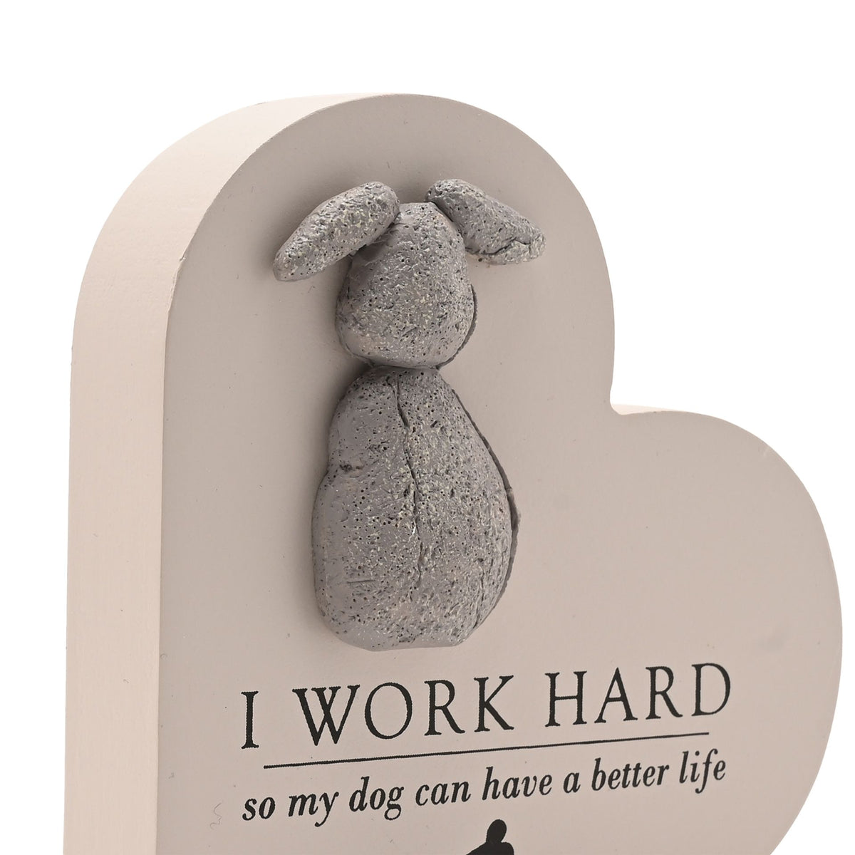 Best of Breed Heart Plaque - "I Work Hard So My Dog Can Have a Better Life"